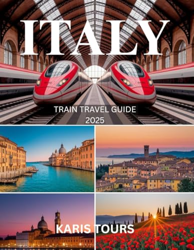 ITALY TRAIN TRAVEL GUIDE 2025: Essential European Journey with Scenic Rail Routes, City Itineraries, Budget Hacks, Maps, and Hidden Gems ITALY TRAIN TRAVEL GUIDE 2025: Essential European Journey with Scenic Rail Routes, City Itineraries, Budget Hacks, Maps, and Hidden Gems von Independently published