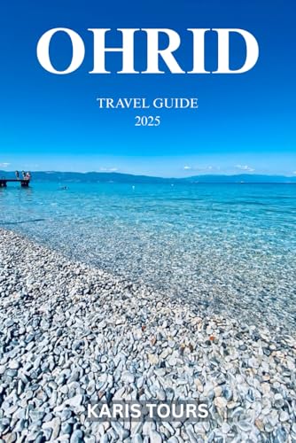 OHRID TRAVEL GUIDE 2025: Discover Hidden Wonders, Timeless Heritage, Local Flavors, and Practical Tips for an Unforgettable Adventure in North Macedonia’s Gem OHRID TRAVEL GUIDE 2025: Discover Hidden Wonders, Timeless Heritage, Local Flavors, and Practical Tips for an Unforgettable Adventure in North Macedonia’s Gem von Independently published