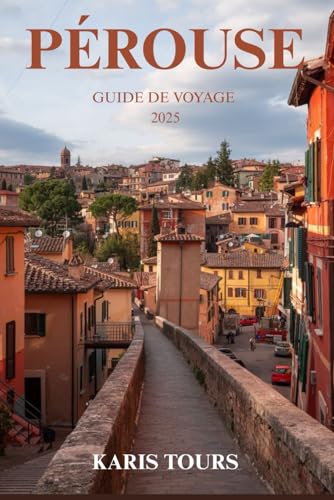 PÉROUSE GUIDE DE VOYAGE 2025: Découvrez l'art, le chocolat, les vues sur les collines et la culture authentique de l'Ombrie dans le joyau caché le plus enchanteur d'Italie PÉROUSE GUIDE DE VOYAGE 2025: Découvrez l'art, le chocolat, les vues sur les collines et la culture authentique de l'Ombrie dans le joyau caché le plus enchanteur d'Italie von Independently published