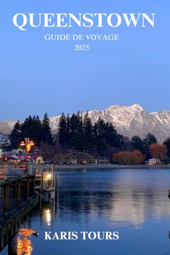 QUEENSTOWN GUIDE DE VOYAGE 2025: Découvrez les meilleures attractions, les trésors cachés, les favoris des gourmets, les activités d'aventure, les ... et les informations de voyage saisonnières QUEENSTOWN GUIDE DE VOYAGE 2025: Découvrez les meilleures attractions, les trésors cachés, les favoris des gourmets, les activités d'aventure, les ... et les informations de voyage saisonnières von Independently published