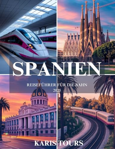 SPANIEN REISEFÜHRER FÜR DIE BAHN 2025: Entdecken Sie pulsierende Städte, versteckte Dörfer, malerische Routen und die lokale Kultur auf unvergesslichen Bahnreisen über die Iberische Halbinsel SPANIEN REISEFÜHRER FÜR DIE BAHN 2025: Entdecken Sie pulsierende Städte, versteckte Dörfer, malerische Routen und die lokale Kultur auf unvergesslichen Bahnreisen über die Iberische Halbinsel von Independently published