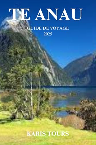 TE ANAU GUIDE DE VOYAGE 2025: Explorez des sentiers cachés, des merveilles pittoresques, des saveurs locales et des aventures inoubliables dans la nature sauvage de la Nouvelle-Zélande TE ANAU GUIDE DE VOYAGE 2025: Explorez des sentiers cachés, des merveilles pittoresques, des saveurs locales et des aventures inoubliables dans la nature sauvage de la Nouvelle-Zélande von Independently published