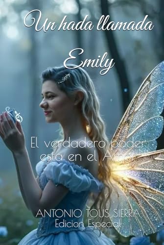 Un hada llamada Emily: El verdadero poder esta en el Amor von Independently published