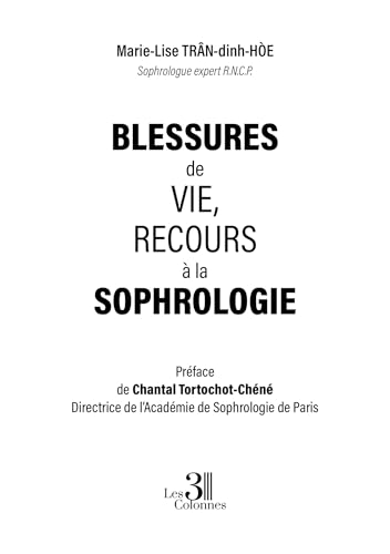 Blessures de vie, recours à la sophrologie Blessures de vie, recours à la sophrologie von TROIS COLONNES