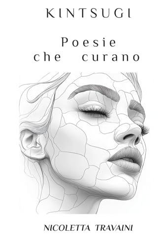 KINTSUGI: POESIE CHE CURANO von Independently published