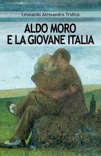 ALDO MORO E LA GIOVANE ITALIA von Independently published