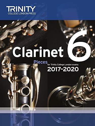 Trinity College London: Clarinet Exam Pieces Grade 6 2017 - 2020 (score & part)