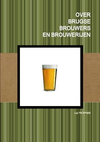 OVER BRUGSE BROUWERS EN BROUWERIJEN