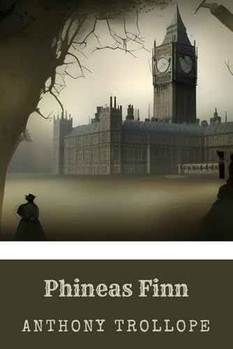 PHINEAS FINN: Political Fiction von Independently published