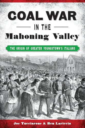 COAL WAR IN THE MAHONING VALLEY: The Origin of Greater Youngstown's Italians (American Heritage)