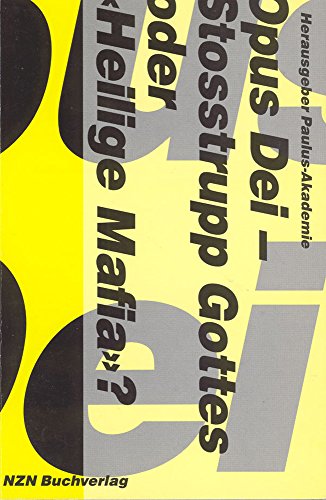 Opus Dei, Stoßtrupp Gottes oder 'Heilige Mafia'?: Macht und Einfluss des Opus Dei in der Schweiz und anderswo von Tvz - Theologischer Verlag Zurich
