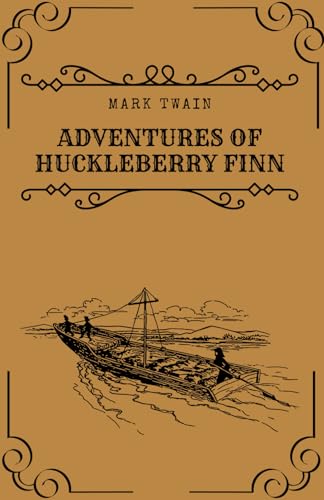 ADVENTURES OF HUCKLEBERRY FINN: AMERICAN CLASSIC LITERATURE