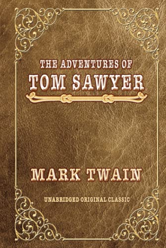 THE ADVENTURES OF TOM SAWYER: UNABRIDGED AND ILLUSTRATED ORIGINAL CLASSIC