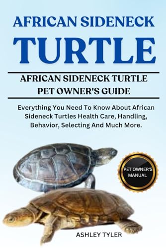 AFRICAN SIDENECK TURTLE: Everything You Need To Know About African Sideneck Turtles Health Care, Handling, Behavior, Selecting And Much More. von Independently published