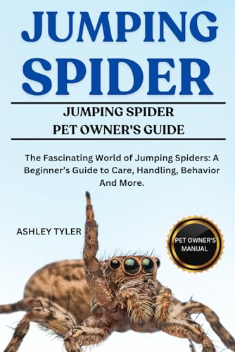 JUMPING SPIDER: The Fascinating World of Jumping Spiders: A Beginner’s Guide to Care, Handling, Behavior And More. von Independently published