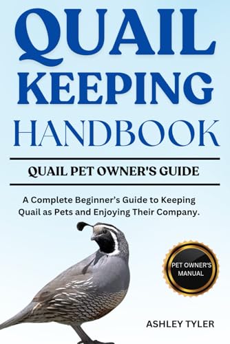 QUAIL KEEPING HANDBOOK: A Complete Beginner’s Guide to Keeping Quail as Pets and Enjoying Their Company. von Independently published