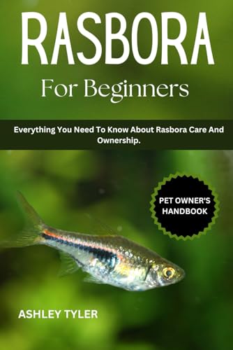 RASBORA FOR BEGINNERS: Everything You Need To Know About Rasbora Care And Ownership. von Independently published
