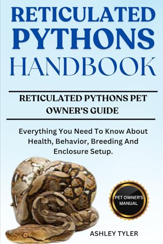 RETICULATED PYTHONS HANDBOOK: Everything You Need To Know About Health, Behavior, Breeding And Enclosure Setup. von Independently published