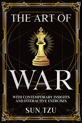 THE ART OF WAR (ANNOTATED): WITH CONTEMPORARY INSIGHTS AND INTERACTIVE EXERCISES von Independently published