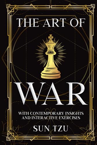 THE ART OF WAR (ANNOTATED): WITH CONTEMPORARY INSIGHTS AND INTERACTIVE EXERCISES von Independently published
