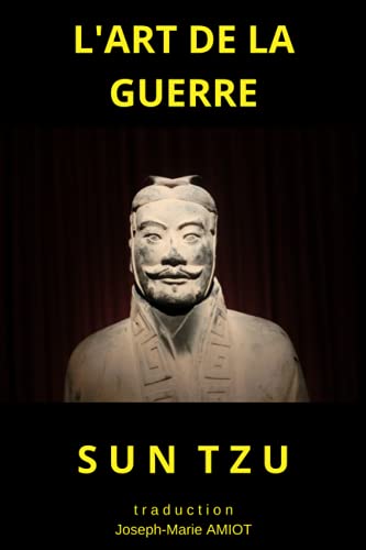 L'art de la guerre: texte provenant de la première traduction originale du Père AMIOT L'art de la guerre: texte provenant de la première traduction originale du Père AMIOT