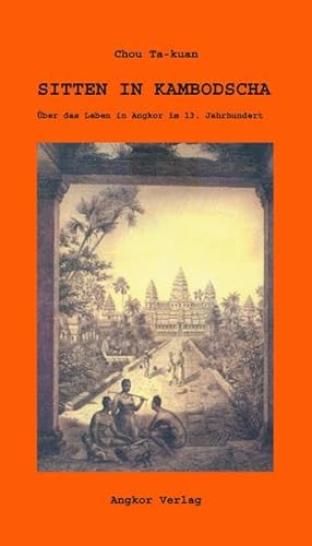 Sitten in Kambodscha: Über das Leben in Angkor im 13. Jahrhundert