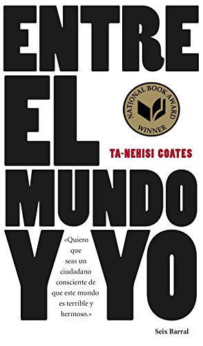 Entre el mundo y yo : quiero que seas un ciudadano consciente de que este mundo es terrible y hermoso (Los tres mundos) von Editorial Seix Barral