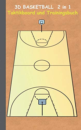 3D Basketball 2 in 1 Taktikboard und Trainingsbuch: Taktikbuch für Trainer, Spielstrategie, Training, Gewinnstrategie, 3D Basketballfeld, Technik, ... Trainer, Coach, Coaching Anweisungen, Taktik 3D Basketball 2 in 1 Taktikboard und Trainingsbuch: Taktikbuch für Trainer, Spielstrategie, Training, Gewinnstrategie, 3D Basketballfeld, Technik, ... Trainer, Coach, Coaching Anweisungen, Taktik