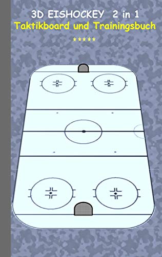 3D Eishockey 2 in 1 Taktikboard und Trainingsbuch: Taktikbuch für Trainer, Spielstrategie, Training, Gewinnstrategie, 3D Eishockeyfeld, Technik, ... Trainer, Coach, Coaching Anweisungen, Taktik von Books on Demand