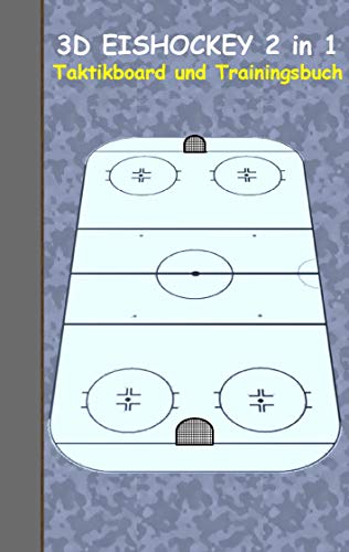 3D Eishockey 2 in 1 Taktikboard und Trainingsbuch: Taktikbuch für Trainer und Spieler, Spielstrategie, Training, Gewinnstrategie, Sport, Technik, ... Trainer, Coach, Coaching Anweisungen, Taktik 3D Eishockey 2 in 1 Taktikboard und Trainingsbuch: Taktikbuch für Trainer und Spieler, Spielstrategie, Training, Gewinnstrategie, Sport, Technik, ... Trainer, Coach, Coaching Anweisungen, Taktik
