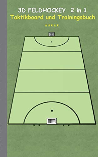 3D Feldhockey 2 in 1 Taktikboard und Trainingsbuch: Taktikbuch für Trainer, Hockey, Spielstrategie, Training, Gewinnstrategie, 3D Feldhockeyfeld, 3D ... Trainer, Coach, Coaching Anweisungen, Taktik 3D Feldhockey 2 in 1 Taktikboard und Trainingsbuch: Taktikbuch für Trainer, Hockey, Spielstrategie, Training, Gewinnstrategie, 3D Feldhockeyfeld, 3D ... Trainer, Coach, Coaching Anweisungen, Taktik