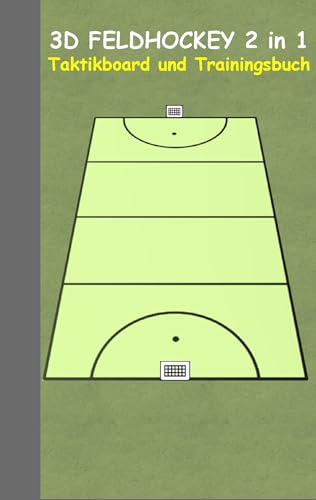 3D Feldhockey 2 in 1 Taktikboard und Trainingsbuch: Taktikbuch für Trainer und Spieler, Spielstrategie, Training, Gewinnstrategie, Sport, Technik, ... Trainer, Coach, Coaching Anweisungen, Taktik 3D Feldhockey 2 in 1 Taktikboard und Trainingsbuch: Taktikbuch für Trainer und Spieler, Spielstrategie, Training, Gewinnstrategie, Sport, Technik, ... Trainer, Coach, Coaching Anweisungen, Taktik von BoD – Books on Demand