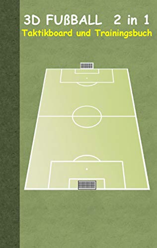 3D Fußball 2 in 1 Taktikboard und Trainingsbuch (Ringbuchbindung): Taktikbuch für Trainer und Spieler, Spielstrategie, Training, Gewinnstrategie, ... Coach, Coaching Anweisungen, Taktik