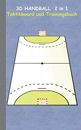 3D Handball 2 in 1 Taktikboard und Trainingsbuch: Taktikbuch für Trainer, Spielstrategie, Training, Gewinnstrategie, 3D Spielfeld, Technik, Übungen, ... Trainer, Coach, Coaching Anweisungen, Taktik 3D Handball 2 in 1 Taktikboard und Trainingsbuch: Taktikbuch für Trainer, Spielstrategie, Training, Gewinnstrategie, 3D Spielfeld, Technik, Übungen, ... Trainer, Coach, Coaching Anweisungen, Taktik