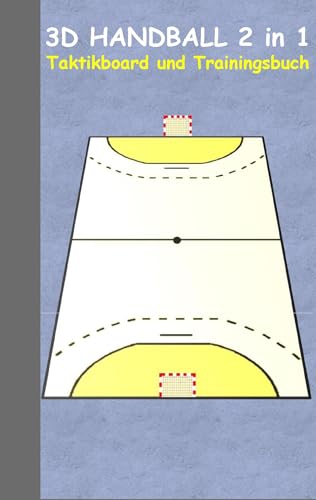 3D Handball 2 in 1 Taktikboard und Trainingsbuch: Taktikbuch für Trainer und Spieler, Spielstrategie, Training, Gewinnstrategie, Sport, Technik, ... Trainer, Coach, Coaching Anweisungen, Taktik 3D Handball 2 in 1 Taktikboard und Trainingsbuch: Taktikbuch für Trainer und Spieler, Spielstrategie, Training, Gewinnstrategie, Sport, Technik, ... Trainer, Coach, Coaching Anweisungen, Taktik von BoD – Books on Demand