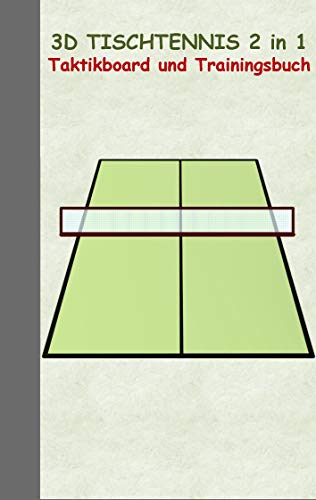 3D Tischtennis 2 in 1 Taktikboard und Trainingsbuch: Taktikbuch für Trainer und Spieler, Spielstrategie, Training, Gewinnstrategie, Sport, Technik, ... Trainer, Coach, Coaching Anweisungen, Taktik 3D Tischtennis 2 in 1 Taktikboard und Trainingsbuch: Taktikbuch für Trainer und Spieler, Spielstrategie, Training, Gewinnstrategie, Sport, Technik, ... Trainer, Coach, Coaching Anweisungen, Taktik von Books on Demand GmbH