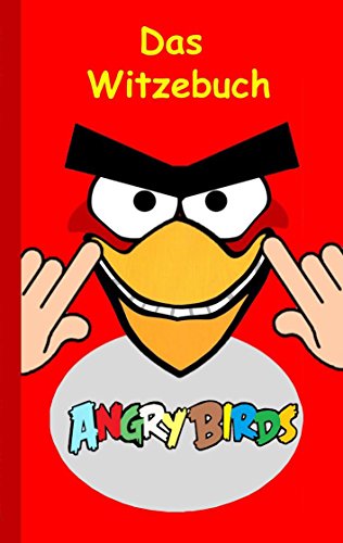 Angry Birds - Das Witzebuch: Inoffizielles Angry Birds Buch, 6-14 Jahre, lustig, Witze, lachen, Humor, witzig, komisch, Jokes, Red, Helmschwein, Stella, Chuck, Bestseller, Kinder, Schule Angry Birds - Das Witzebuch: Inoffizielles Angry Birds Buch, 6-14 Jahre, lustig, Witze, lachen, Humor, witzig, komisch, Jokes, Red, Helmschwein, Stella, Chuck, Bestseller, Kinder, Schule von Books on Demand