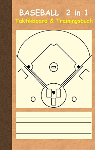 Baseball 2 in 1 Taktikboard und Trainingsbuch: Taktikbuch für Trainer und Spieler, Spielstrategie, Training, Gewinnstrategie, Sport, Technik, Übungen, ... Trainer, Coach, Coaching Anweisungen, Taktik Baseball 2 in 1 Taktikboard und Trainingsbuch: Taktikbuch für Trainer und Spieler, Spielstrategie, Training, Gewinnstrategie, Sport, Technik, Übungen, ... Trainer, Coach, Coaching Anweisungen, Taktik