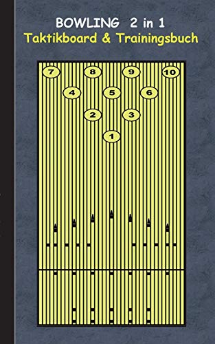 Bowling 2 in 1 Taktikboard und Trainingsbuch: Taktikbuch für Trainer, Spielstrategie, Training, Gewinnstrategie, Bowlingbahn, Wurftechnik, Spiel, ... Trainer, Coach, Coaching Anweisungen, Taktik Bowling 2 in 1 Taktikboard und Trainingsbuch: Taktikbuch für Trainer, Spielstrategie, Training, Gewinnstrategie, Bowlingbahn, Wurftechnik, Spiel, ... Trainer, Coach, Coaching Anweisungen, Taktik