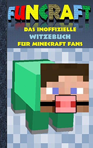 Funcraft - Das inoffizielle Witzebuch für Minecraft Fans: Witze, Humor, Kinder, lustig, lachen, witzig; Schule, Schüler, Lehrer, Schulbuch, deutsch, ... Schüler, Bestseller, Buch zum Spiel, Craft von Books on Demand