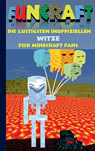 Funcraft - Die lustigsten inoffiziellen Witze für Minecraft Fans: Witzebuch Teil 4; Witze, Humor, Kinder, lustig, lachen, witzig; Schule, Schüler, ... Schüler, Bestseller, Buch zum Spiel, Craft