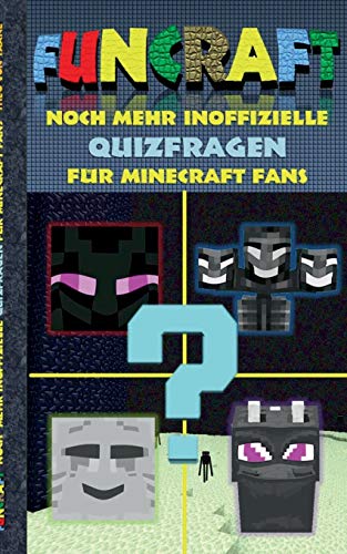 Funcraft - Noch mehr inoffizielle Quizfragen für Minecraft Fans: Quizbuch Teil 2. Lustig, Rätsel, Quiz, Raten, Lachen, witzig, Kinder, Humor, deutsch, ... Fanfiction, Schule, Grundschule, Schüler Funcraft - Noch mehr inoffizielle Quizfragen für Minecraft Fans: Quizbuch Teil 2. Lustig, Rätsel, Quiz, Raten, Lachen, witzig, Kinder, Humor, deutsch, ... Fanfiction, Schule, Grundschule, Schüler