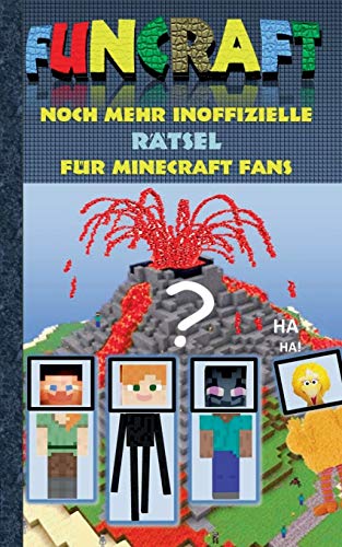 Funcraft - Noch mehr inoffizielle Rätsel für Minecraft Fans: Rätselbuch Teil 2; Witze, Rätsel, Knobeln, Quiz, raten, Spiel, Humor, Kinder, lustig, ... Schüler, Bestseller, Buch zum Spiel, Craft Funcraft - Noch mehr inoffizielle Rätsel für Minecraft Fans: Rätselbuch Teil 2; Witze, Rätsel, Knobeln, Quiz, raten, Spiel, Humor, Kinder, lustig, ... Schüler, Bestseller, Buch zum Spiel, Craft
