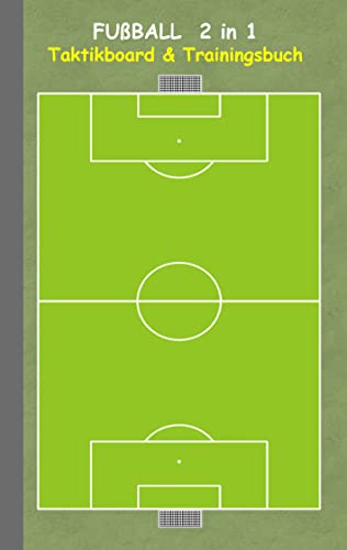 Fußball 2 in 1 Taktikboard und Trainingsbuch: Taktikbuch für Trainer, Spielstrategie, Training, Gewinnstrategie, 2D Fußballfeld, Fussball, Technik, ... Trainer, Coach, Coaching Anweisungen, Taktik Fußball 2 in 1 Taktikboard und Trainingsbuch: Taktikbuch für Trainer, Spielstrategie, Training, Gewinnstrategie, 2D Fußballfeld, Fussball, Technik, ... Trainer, Coach, Coaching Anweisungen, Taktik von Books on Demand