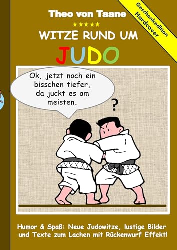 Geschenkausgabe Hardcover: Humor & Spaß: Witze rund um Judo, lustige Bilder und Texte zum Lachen mit Rückenwurf Effekt!: Hardcover Geschenk Edition Geschenkausgabe Hardcover: Humor & Spaß: Witze rund um Judo, lustige Bilder und Texte zum Lachen mit Rückenwurf Effekt!: Hardcover Geschenk Edition