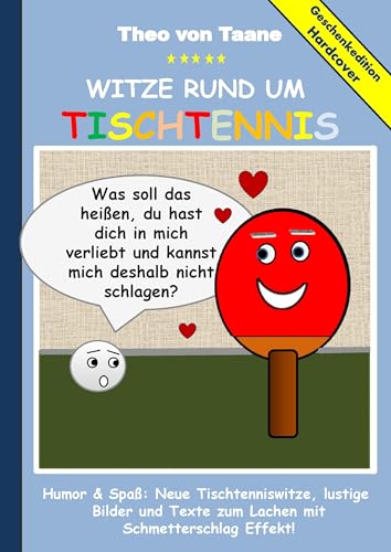 Geschenkausgabe Hardcover: Humor & Spaß: Witze rund um Tischtennis, lustige Bilder und Texte zum Lachen mit Schmetterschlag Effekt!: Hardcover Geschenk Edition Geschenkausgabe Hardcover: Humor & Spaß: Witze rund um Tischtennis, lustige Bilder und Texte zum Lachen mit Schmetterschlag Effekt!: Hardcover Geschenk Edition von Books on Demand GmbH