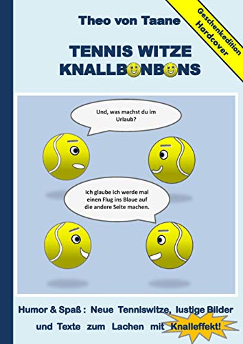 Geschenkausgabe Hardcover: Tennis Witze Knallbonbons - Humor & Spaß : Neue Tenniswitze, lustige Bilder und Texte zum Lachen mit Knalleffekt!: Hardcover Geschenk Edition Geschenkausgabe Hardcover: Tennis Witze Knallbonbons - Humor & Spaß : Neue Tenniswitze, lustige Bilder und Texte zum Lachen mit Knalleffekt!: Hardcover Geschenk Edition
