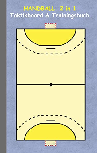 Handball 2 in 1 Taktikboard und Trainingsbuch: Taktikbuch für Trainer, Spielstrategie, Training, Gewinnstrategie, Handballspielfeld, Technik, Übungen, ... Trainer, Coach, Coaching Anweisungen, Taktik Handball 2 in 1 Taktikboard und Trainingsbuch: Taktikbuch für Trainer, Spielstrategie, Training, Gewinnstrategie, Handballspielfeld, Technik, Übungen, ... Trainer, Coach, Coaching Anweisungen, Taktik von Books on Demand