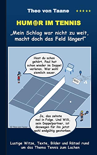 Humor im Tennis "Mein Schlag war nicht zu weit, macht doch das Feld länger!": Lustige Witze, Texte, Bilder und Rätsel rund um das Thema Tennis zum Lachen Humor im Tennis "Mein Schlag war nicht zu weit, macht doch das Feld länger!": Lustige Witze, Texte, Bilder und Rätsel rund um das Thema Tennis zum Lachen