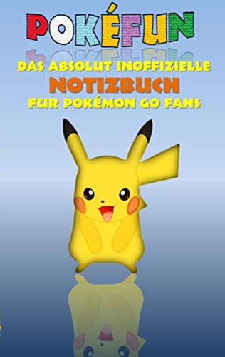 POKEFUN - Das absolut inoffizielle Notizbuch für Pokemon GO Fans: Notebook, Einschreibbuch, Tagebuch, Kritzelbuch, Notizbuch im praktischen ... Weihnachten, Nikolaus, Geschenk, Geschenkbuch POKEFUN - Das absolut inoffizielle Notizbuch für Pokemon GO Fans: Notebook, Einschreibbuch, Tagebuch, Kritzelbuch, Notizbuch im praktischen ... Weihnachten, Nikolaus, Geschenk, Geschenkbuch von Books on Demand